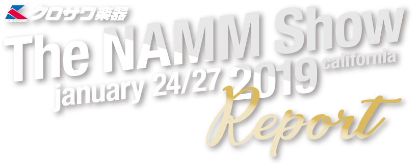 NAMM 2019 Report | クロサワ楽器