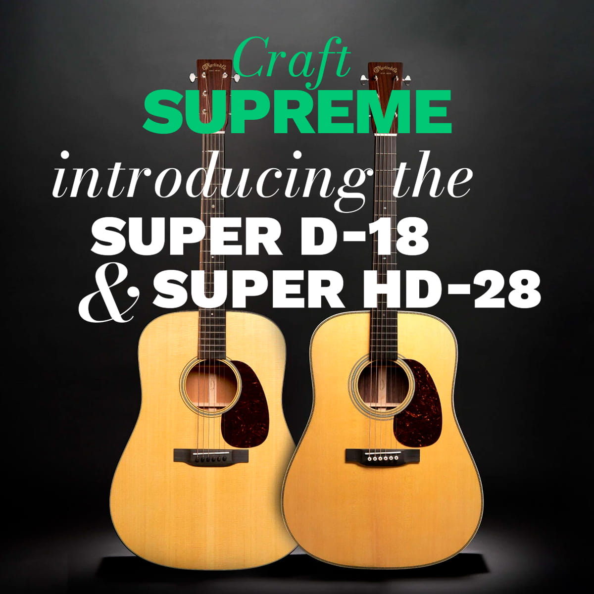 Martin Standard Series NEW MODEL Super D-18 & Super HD-28