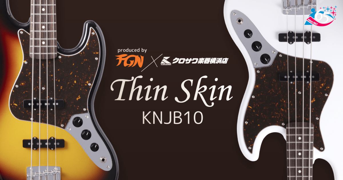 FGN クロサワ楽器横浜店オリジナル Thin Skin KNJB
