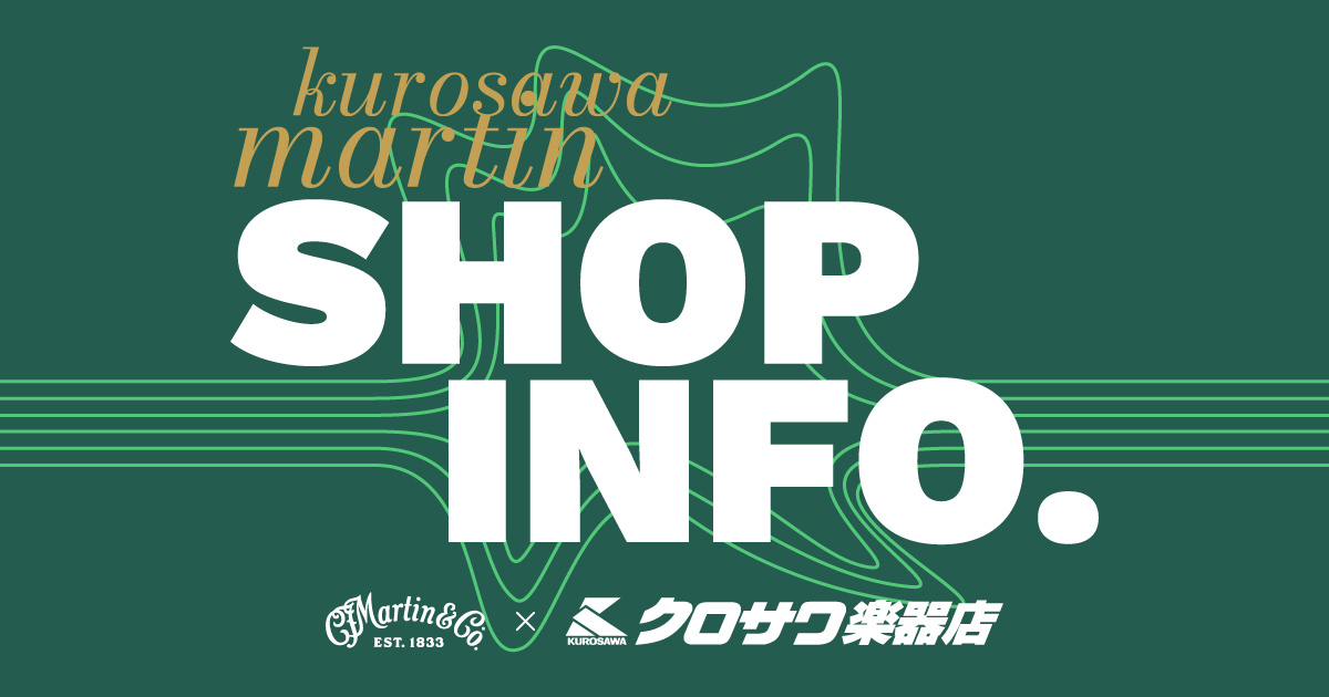 KUROSAWA x Martin Shop Info.