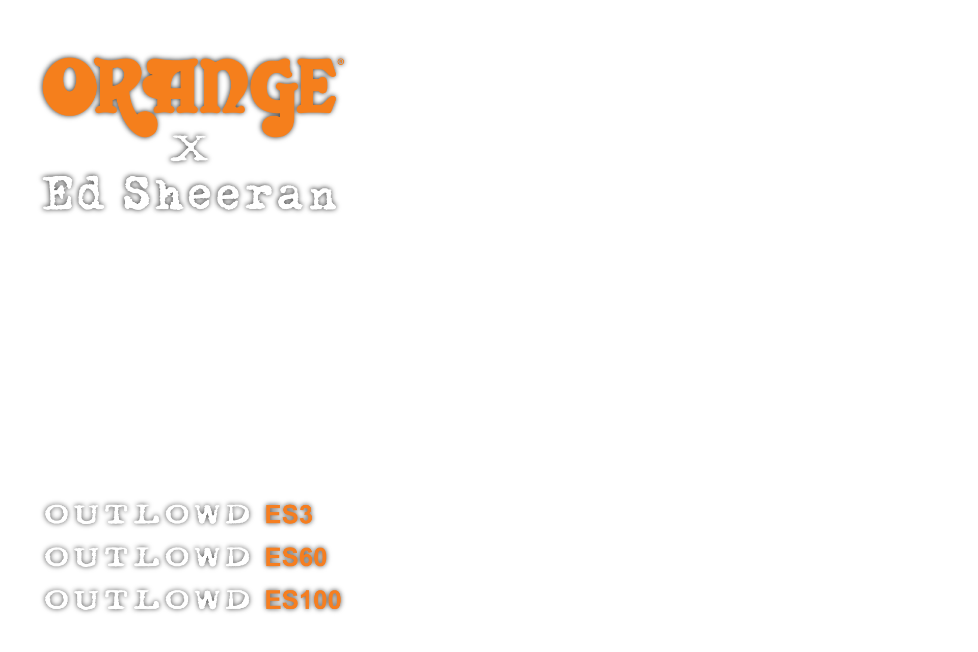Orange x Ed Sheeran Outlowd ES Series