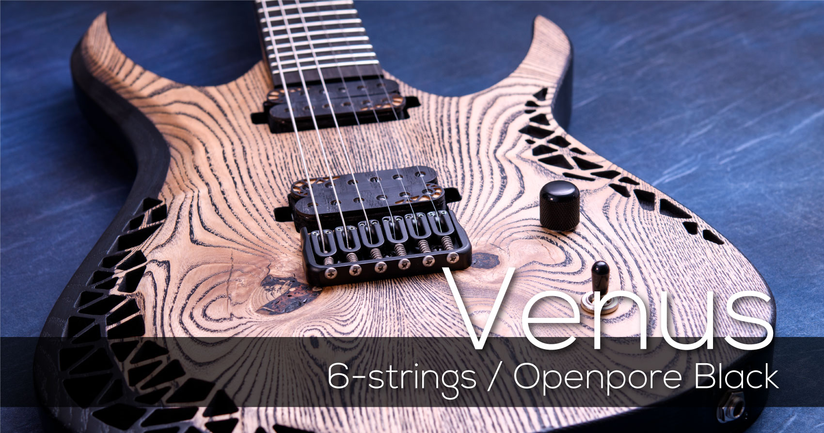 Venus  6-strings Custom Openpore Black